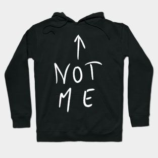 Not me Hoodie